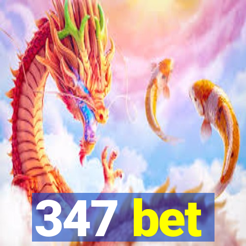 347 bet